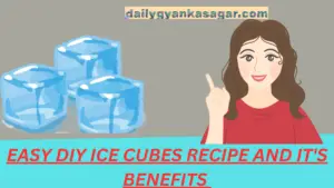 Easy DIY ICE Cubes Recipe and it's benefits 