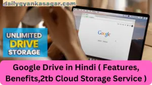 Google Drive in Hindi ( Features, benefits,2tb cloud storage service )