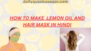 How to Make a Lemon Oil and Hair Mask in Hindi